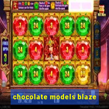 chocolate models blaze